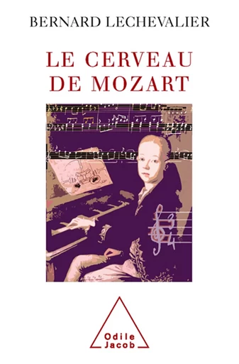 Le Cerveau de Mozart - Bernard Lechevalier - Odile Jacob