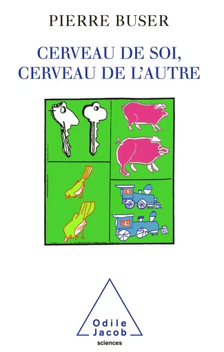 Cerveau de soi, Cerveau de l'autre - Pierre Buser - Odile Jacob