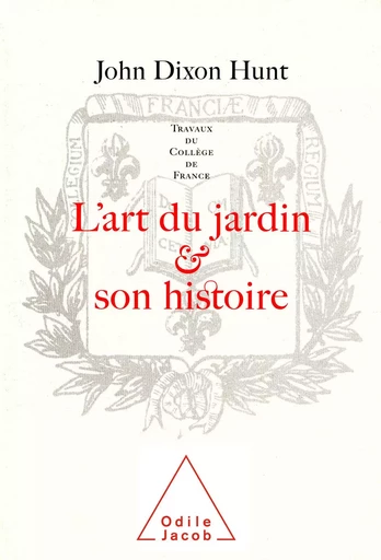 L' Art du jardin et son histoire - John Dixon Hunt - Odile Jacob