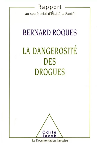 La Dangerosité des drogues - Bernard Roques - Odile Jacob