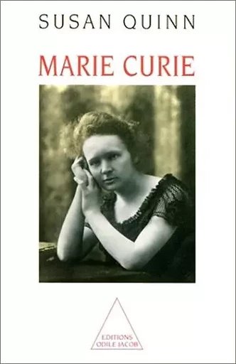 Marie Curie - Susan Quinn - Odile Jacob