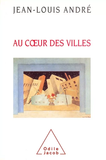 Au cœur des villes - Jean-Louis André - Odile Jacob