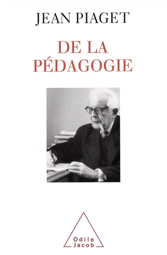 De la pédagogie - Jean Piaget - Odile Jacob