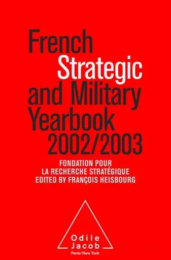 French Strategic and Military Yearbook 2002-2003 -  Fondation pour la Recherche Stratégique, François Heisbourg - Odile Jacob