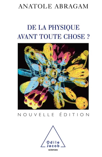 De la physique avant toute chose - Anatole Abragam - Odile Jacob