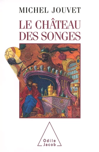 Le Château des songes - Michel Jouvet - Odile Jacob