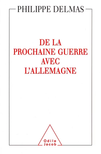 De la prochaine guerre avec l'Allemagne - Philippe Delmas - Odile Jacob