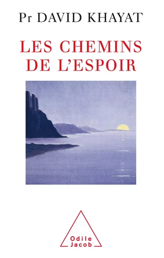 Les Chemins de l'espoir - David Khayat - Odile Jacob