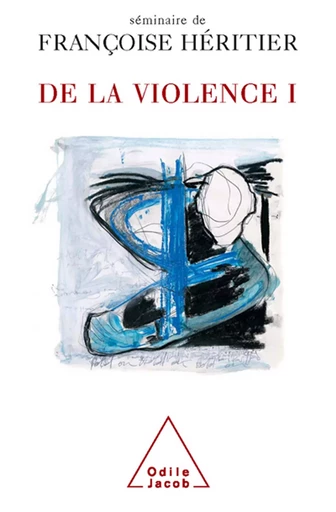 De la violence I - Françoise Héritier - Odile Jacob