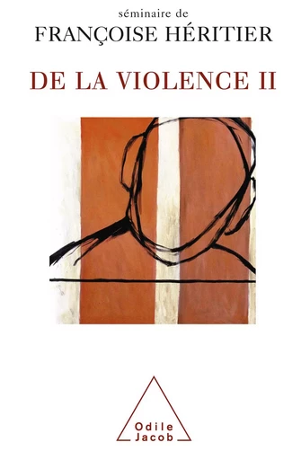 De la violence II - Françoise Héritier - Odile Jacob