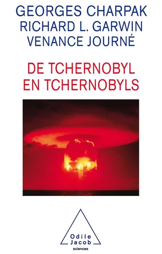 De Tchernobyl en tchernobyls - Georges Charpak, Richard L. Garwin, Venance Journé - Odile Jacob