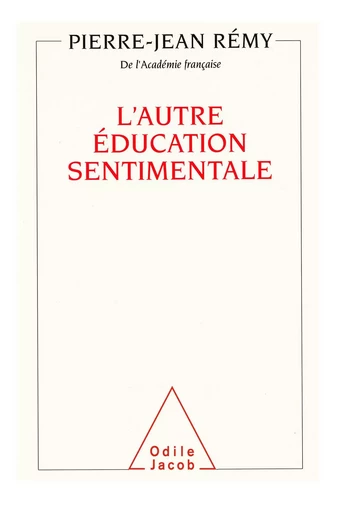 L' Autre Éducation sentimentale - Pierre-Jean Rémy - Odile Jacob