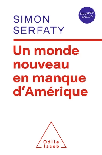 Un monde nouveau en manque d'Amérique - Simon Serfaty - Odile Jacob