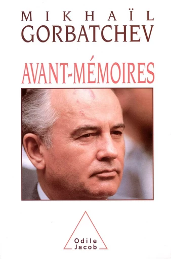 Avant-Mémoires - Mikhaïl Gorbatchev - Odile Jacob