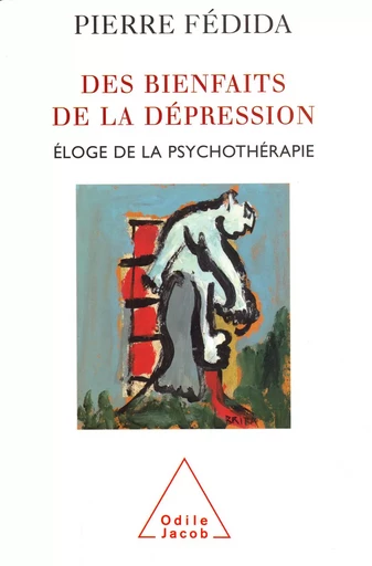 Des bienfaits de la dépression - Pierre Fédida - Odile Jacob