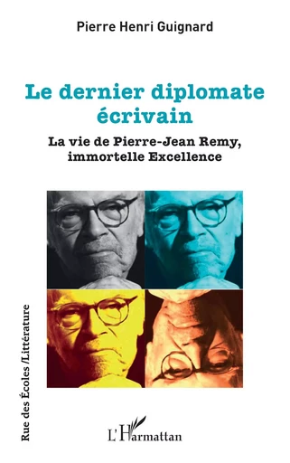 Le dernier diplomate écrivain - Pierre Henri Guignard - Editions L'Harmattan