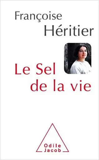 Le Sel de la vie - Françoise Héritier - Odile Jacob