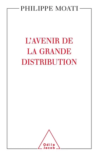 L' Avenir de la grande distribution - Philippe Moati - Odile Jacob