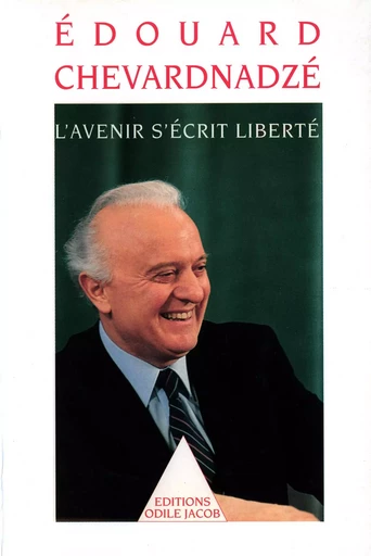 L' Avenir s'écrit liberté - Édouard Chevardnadzé - Odile Jacob