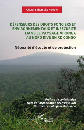 Défenseurs des droits fonciers et environnementaux et insécurité dans le paysage Virunga au Nord Kivu en RD Congo - Olivier Bahemuke Ndoole - Editions L'Harmattan