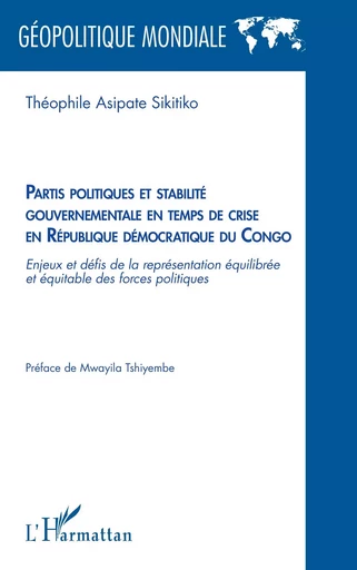 Partis politiques et stabilité gouvernementale en temps de crise en République démocratique du Congo - Théophile Asipate Sikitiko - Editions L'Harmattan