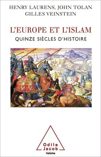 L' Europe et l’Islam - Henry Laurens, John Tolan, Gilles Veinstein - Odile Jacob