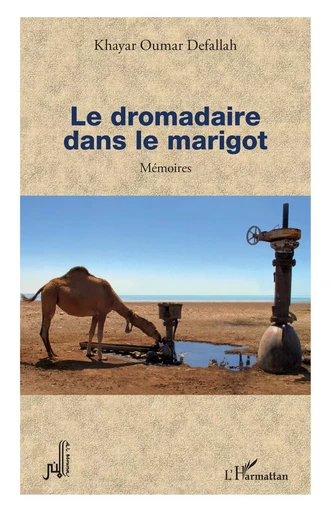 Le dromadaire dans le marigot - Khayar Oumar Defallah - Editions L'Harmattan