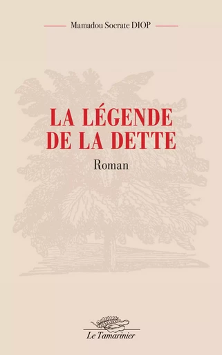 La légende de la dette - Mamadou Socrate Diop - Le Tamarinier