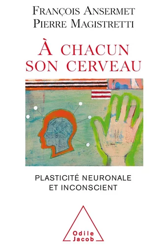 À chacun son cerveau - François Ansermet, Pierre Magistretti - Odile Jacob