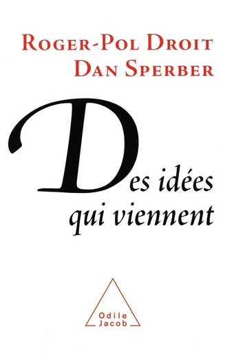 Des idées qui viennent - Roger-Pol Droit, Dan Sperber - Odile Jacob