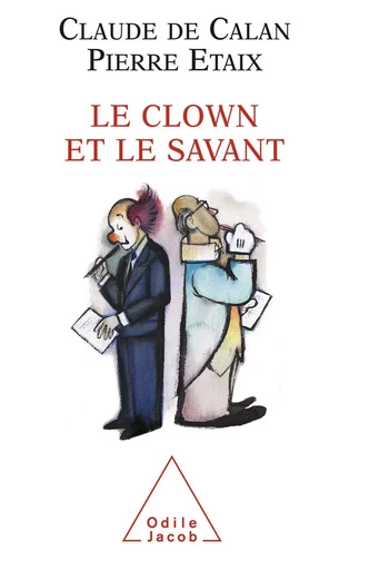 Le Clown et le Savant - Claude de Calan, Pierre Etaix - Odile Jacob