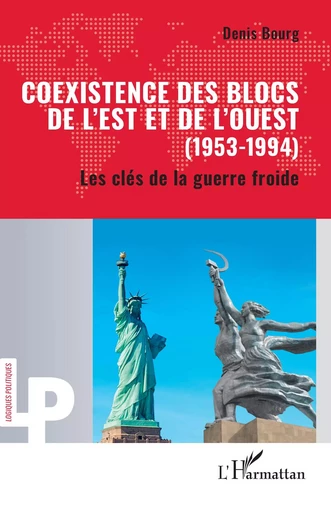 Coexistence des blocs de l’Est et de l’Ouest (1953-1994) - Denis Bourg - Editions L'Harmattan