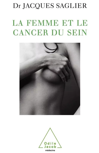 La Femme et le Cancer du sein - Jacques Saglier - Odile Jacob