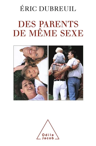 Des parents de même sexe - Éric Dubreuil - Odile Jacob