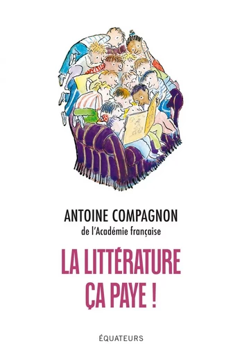 La littérature, ça paye - Antoine Compagnon - Humensis