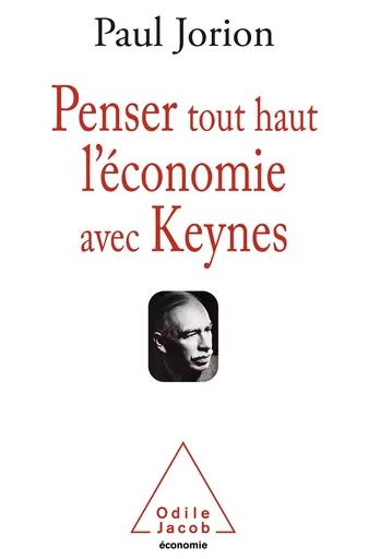 Penser tout haut l’économie avec Keynes - Paul Jorion - Odile Jacob