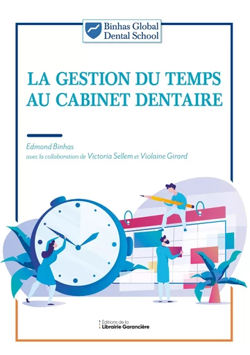 LA GESTION DU TEMPS AU CABINET DENTAIRE - Edmond Binhas - Editions de la Librairie Garancière