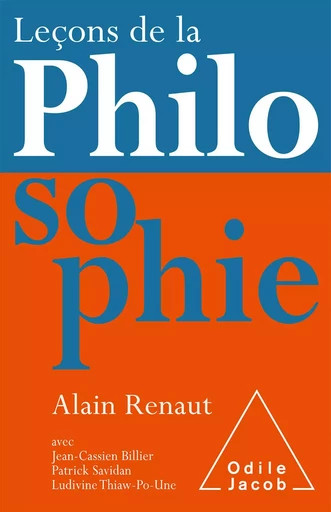 Leçons de la philosophie - Alain Renaut, Jean-Cassien Billier, Patrick Savidan, Ludivine Thiaw-Po-Une - Odile Jacob