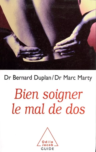 Bien soigner le mal de dos - Bernard Duplan, Marc Marty - Odile Jacob