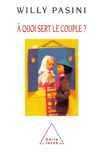 À quoi sert le couple ? - Willy Pasini - Odile Jacob