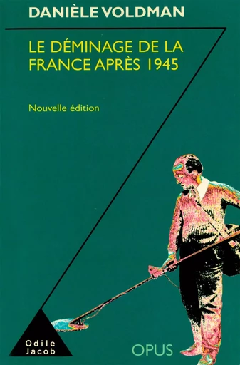 Le Déminage de la France après 1945 - Danièle Voldman - Odile Jacob