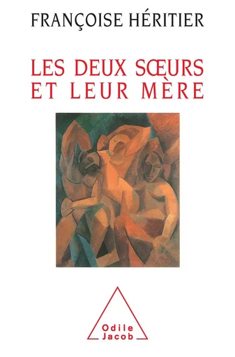 Les Deux Sœurs et leur mère - Françoise Héritier - Odile Jacob