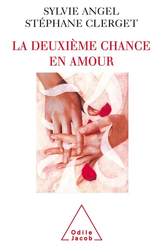 La Deuxième Chance en amour - Sylvie Angel, Stéphane Clerget - Odile Jacob