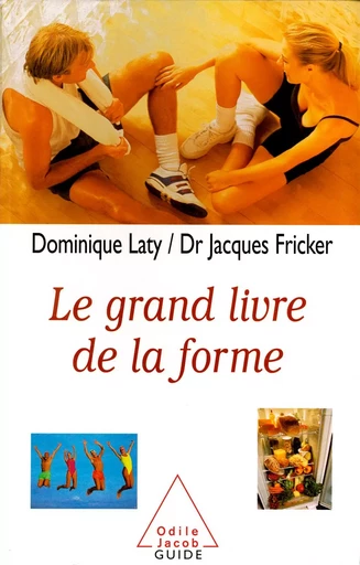 Le Grand Livre de la forme - Dominique Laty, Jacques Fricker - Odile Jacob