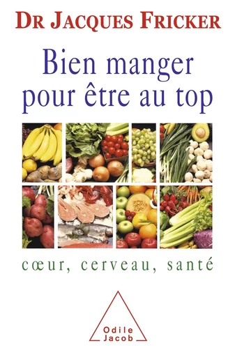 Bien manger pour être au top - Jacques Fricker - Odile Jacob