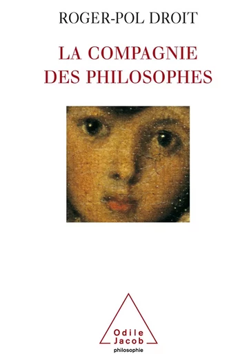 La Compagnie des philosophes - Roger-Pol Droit - Odile Jacob