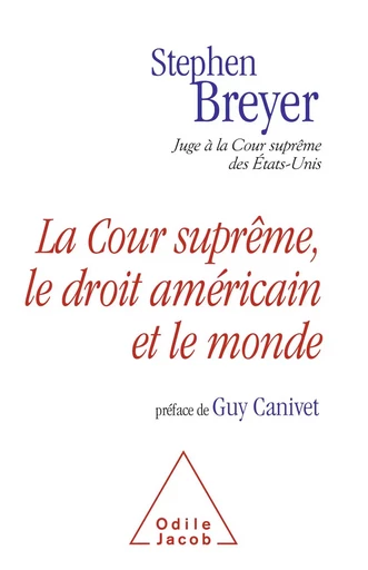 La Cour suprême, le droit américain et le monde - Stephen Breyer - Odile Jacob