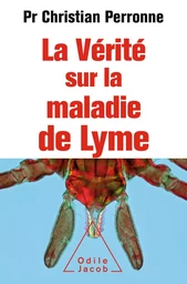 La Vérité sur la maladie de Lyme