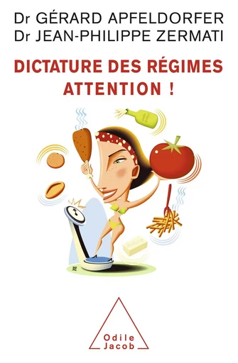 Dictature des régimes. Attention ! - Gérard Apfeldorfer, Jean-Philippe Zermati - Odile Jacob