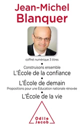 Coffret numérique - Jean-Michel Blanquer - Construisons ensemble l’École de la confiance ; L'École de demain ; L'École de la vie